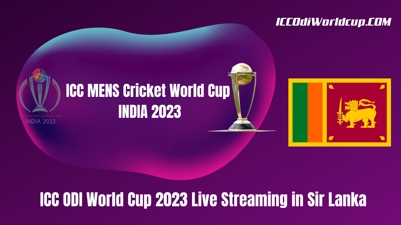 ICC ODI World Cup 2023 Live Streaming in Sir Lanka