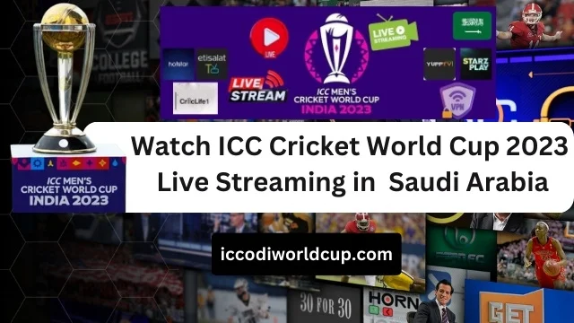 World Cup 2023 Live Streaming in Saudi Arabia