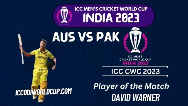 Australia vs Pakistan Cricket World Cup 2023 Player of the Match David Warner 163 runs off 124 balls