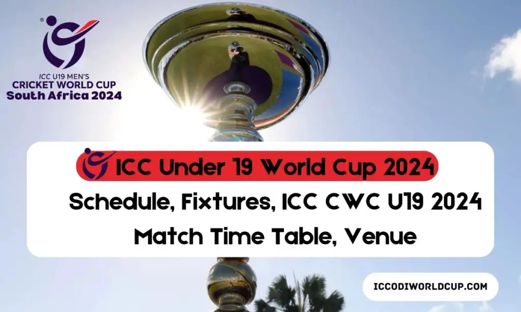 ICC U19 CWC 2024 Complete Schedule & Venues (South Africa) ICC ODI