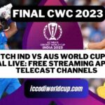 Watch IND vs AUS World Cup 2023 Final Live: Free Streaming App and Telecast Channels