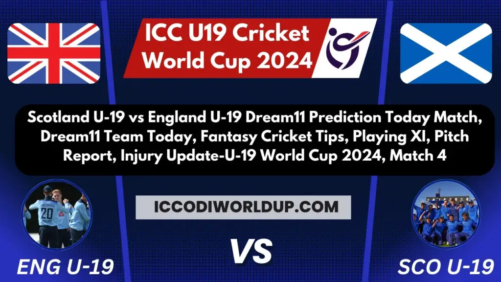 Eng U-19 vs Sco U-19 Dream11 Prediction, Fantasy Tips, Playing XI, Pitch Report, Injury Update-U-19 World Cup 2024, Match 4