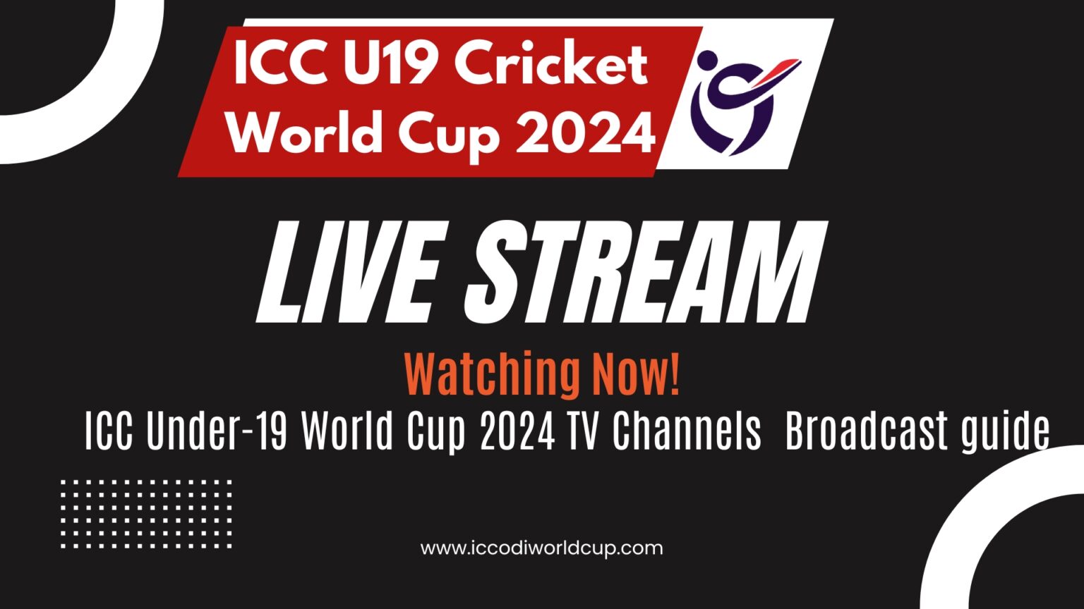 ICC Under19 World Cup 2024, Where To Watch Live broadcast guide ICC