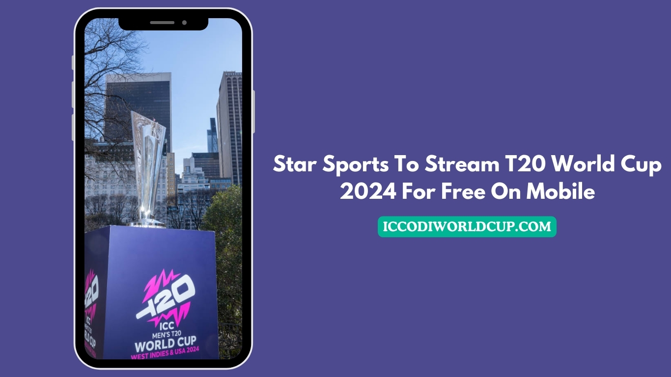 Star Sports To Stream T20 World Cup 2024 For Free On Mobile