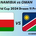 Namibia vs Oman T20 World Cup 2024 Match Prediction, Dream 11 Team, Fantasy Tips, Pitch & Weather Report