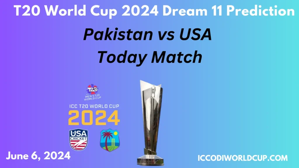 PAK vs USA Dream 11 Team Today Match Prediction, Playing XIs, Pitch & Weather Report